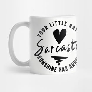 Your Little Ray of Sarcastic Sunshine Has Arrived: newest funny sarcastic design Mug